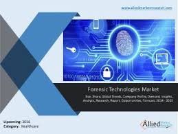 Global Forensic Technology Market Analysis Report Forensics Technology Biometric Identification