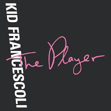 Kid Francescoli The Player Lyrics Genius Lyrics