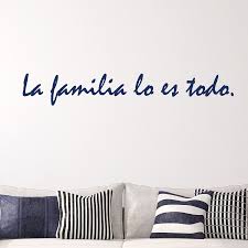 Tú no eliges a tu familia. This Spanish La Familia Wall Quote Translates To Family Is Everything Select The Size And Family Quotes Spanish Quotes With Translation Spanish Quotes Tattoos