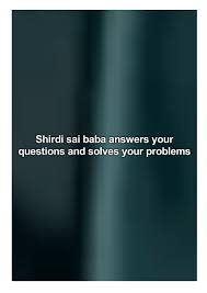 He answers any questions you may have. Shirdi Sai Baba Answers Your Questions And Solves Your Problems By Howard Adrienne Issuu