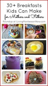 Montessori Monday 30 Breakfasts Kids Can Make For Mothers And Fathers Breakfast For Kids Kids Meals Kids Birthday Food