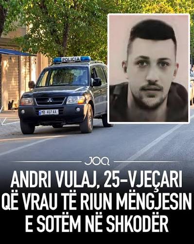 Andri Vulaj,25 vjecariqe vrau te riun mengjesin e sotem ne Shkoder