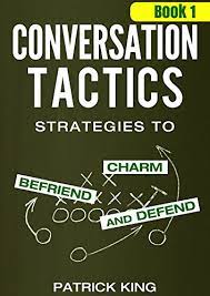 Charismatic behavior can be broken down into three core elements: Conversation Tactics Strategies To Charm Befriend And Defend Book 1 Conversation Tactics For Better Relationships Kindle Edition By King Patrick Religion Spirituality Kindle Ebooks Amazon Com
