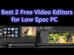 Best 2 Free Video Editors For Low Spec Pc In 2020 Video Editor Free Videos Video