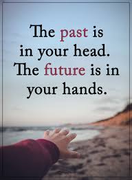 The Past Is In Your Head The Future Is In Your Hands Powerofpositivity Positivewords Positivethinking Inspirationalquote Motivat Past Quotes Inspiring Quotes About Life Tired Mom Quotes