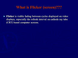 The home for all your photos. Explanation Of Refreshing Flickering Interlacing Ppt Video Online Download