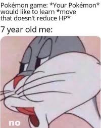 The meme is usually used as a reaction online. Playing Pokemon Bugs Bunny S No Know Your Meme