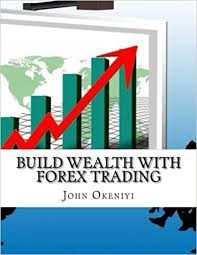 1 (1).pdf from aa 1 this book and its contentents remains the property of rb unlock wealth through indice trading 1 what are indices. Build Wealth With Forex Trading No Chance To Lose Latest Strategies And Indicator That The Pros Are Using With Great Success Okeniyi John 9781505865929 Amazon Com Books