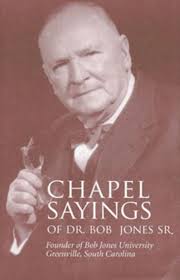 Chapel Sayings of Bob Jones, Sr.