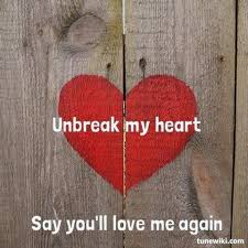 Don T Break My Heart Say You Love Me Again Un Break My Heart By Toni Braxton Un Break My Heart Toni Braxton Love Me Again