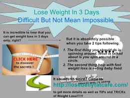 If you add them up, it's easily 10 or more pounds of potential fluctuation, all from relatively minor things that tell you nothing about health, body fat, or anything else. Lose Weight In 3 Days Difficult But Not Impossible