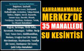 Su kesintisi hakkında son haberler. Kahramanmaras Ta 35 Mahallede Su Kesintisi Haberi