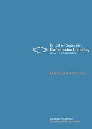 Im mittelpunkt stünden diesmal themen, die sich während der. Ihr Sollt Ein Segen Sein Okumenischer Kirchentag Berlin 2003 Dokumentation Amazon De Okumenischer Kirchentag Bolzenius Theodor Jutkowiak Michael Kappes Bernd Quarch Christoph Rademacher Dirk Schneppen Beate Bucher