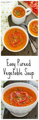 Easy Clean No Dairy Pureed Vegetable Soup Recipe Clean Cuisine Vegetable Soup Recipes Vegetable Puree Soup Pureed Vegetable Soup Recipe