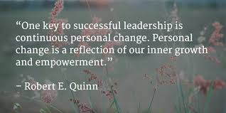 One Key To Successful Leadership Is Continuous Personal Change Personal Change Is A Reflection Of Our Inner Growth And Empowerment Leadership Favorite Quotes