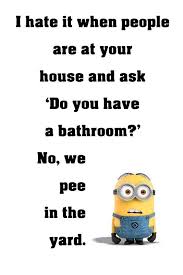 I was at a climbing center the other day, but someone had stolen all the grips from the wall. Minion Quotes Do You Have A Bathroom Funny Motivational Poster Minions Funny Funny Minion Memes Funny Minion Pictures