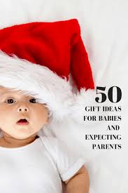 For one, it introduces then to. 50 Christmas Gift Ideas For Babies And Expecting Parents Momma Can