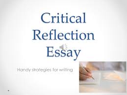 You could introduce the event or the scene in the first paragraph and bring the event or process to life for readers. Critical Reflection Essay Ppt Video Online Download