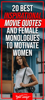 20 Of The Best Female Movie Monologues To Inspire Your Inner Leading Lady Movie Quotes Inspirational Female Monologues Monologues