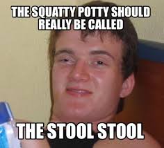 Meme Creator Funny The Squatty Potty Should Really Be Called The Stool Stool Meme Generator At Memecreator Org