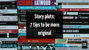 Story Plots 7 Tips For Writing Original Stories Now Novel The more you write, the if you write a good plot , automatically you will avoid a bad fantasy plot.