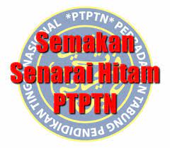 Kementerian pelajaran malaysia (kpm) dalam satu kenyataan bahawa pemutihan terhadap peminjam ptptn yang telah disenarai hitam daripada. Semakan Senarai Hitam Ptptn