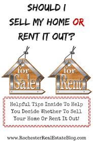 Should I Sell My Home Or Rent It Out Home Buying Sell My House Sell Your House Fast