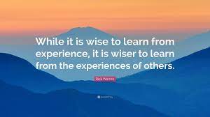 Rick Warren Quote While It Is Wise To Learn From Experience It Is Wiser To Learn