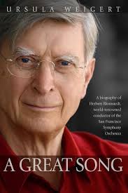 A Great Song: A Biography of Herbert Blomstedt, World-Renowned Conductor of  the San Francisco Symphony Orchestra