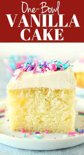 One Bowl Vanilla Cake Fluffy And Moist Cake With The Best Easy Vanilla Frosti Easy Vanilla Cake Recipe One Bowl Vanilla Cake Recipe Vanilla Cake Recipe Moist