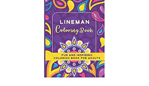 Download adobe acrobat or click here to download the pdf file. Lineman Coloring Book A Fun And Inspiring Coloring Book For Adults Lineman Gifts Engine Lineman Publishing 9798573325279 Amazon Com Books