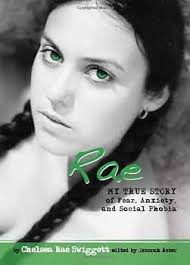 Rae: My True Story of Fear, Anxiety, and Social Phobia (Louder Than Words):  9780757315275: Swiggett, Chelsea Rae: Books