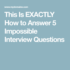 This Is Exactly How To Answer 5 Impossible Interview Questions Job Interview Tips This Or That Questions Interview Questions
