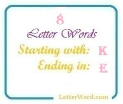 Check spelling or type a new query. Eight Letter Words Starting With K And Ending In E Letterword Com