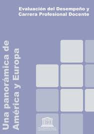 Coordinación general hugo balbuena corro coordinación académica maría guadalupe fuentes cardona, mauricio rosales ávalos responsables de contenido mauricio. Evaluacion Del Desempeno Y Carrera Profesional Docente Un Estudio Comparado Entre 50 Paises De America Y Europa Unesco Digital Library