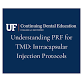 Understanding Platelet-Rich Fibrin for TMD: PRF Intracapsular Injection Protocols