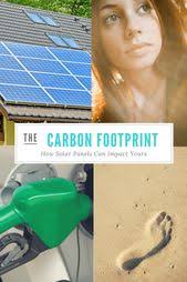 Carbon Footprint Of Solar Panels Reduces Environmental Impact Carbon Footprint Alternative Energy Energy Resources