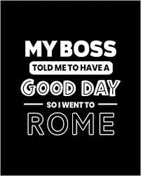 My Boss Told Me To Have A Good Day So I Went Home Pin On Oceansound Publishing