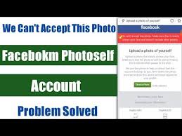 We Can T Accept This Photo Facebook Photo Self Problem 2020 In 2020 Facebook Photos Blocked On Facebook New Tricks