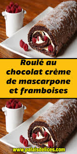 Roule Au Chocolat Creme De Mascarpone Et Framboises En 2020 Roule Au Chocolat Chocolat Gateaux Et Desserts