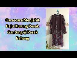 Cik bunga 100.438 views1 year ago. Cara Menjahit Baju Kurung Pesak Gantung Baju Kurung Pesak Pahang Youtube
