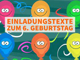 Einladungstexte Zum 6 Geburtstag Um Einladungskarten Selbst Zu Gestalten Einladungskartenbday De