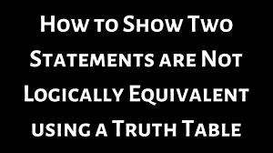 Show That The Statements P Q Adn P Q Are Not Logically Equiva In 2020 Math Videos Math Statement