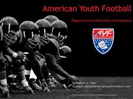 American Youth Football Paperwork Certification Instructions