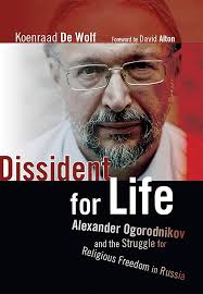 Amazon.com: Dissident for Life: Alexander Ogorodnikov and the Struggle for  Religious Freedom in Russia eBook : De Wolf, Koenraad, Alton, David, Forest-Flier,  Nancy: Books