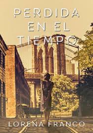 La viajera del tiempo pdf. Descargar Perdida En El Tiempo Lorena Franco 2018 Pdf Y Epub Gratis