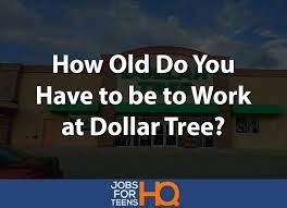 How Old Do You Have To Be To Work At Dollar Tree