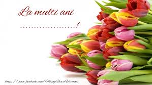 La mulți ani, sănătate, iubire, stimă și respect din partea celor dragi, realizarea scopurilor la infinit, împliniri frumoase îți dorim din inimă la mulți ani, frumoși, sănătoși și fericiți alături de cei dragi ție! Felicitari Personalizate De La Multi Ani Cu Lalele Mesajeurarifelicitari Com