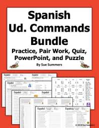 Spanish Ud Commands Practice Pair Work Quiz And Puzzles In 2020 Learning Printables Learning Spanish Sue Summers