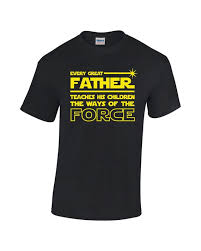 Star Wars Every Great Father Force Tshirt Jedi Dad Tee Fathers Day Shirt Fathers Rock Dad To Be Shirts Star Wars Dad Star Wars Outfits